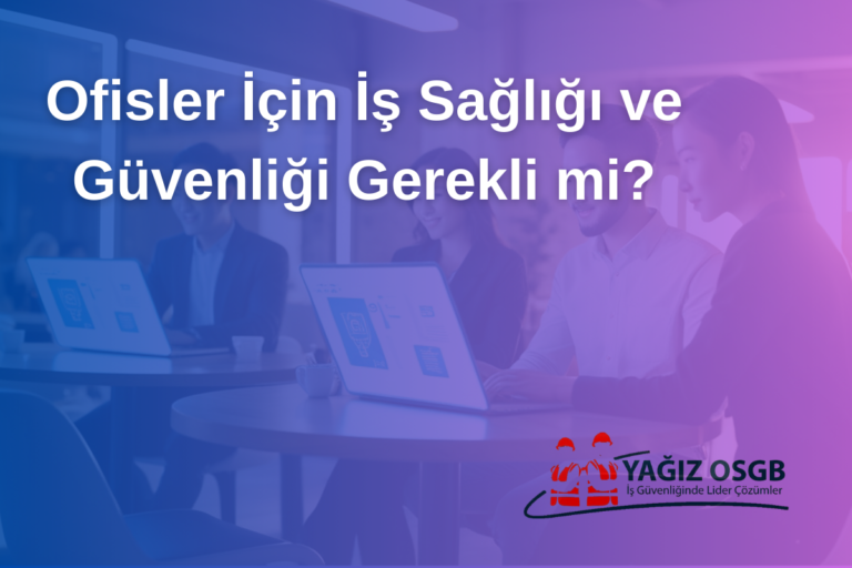 Ofisler İçin İş Sağlığı ve Güvenliği